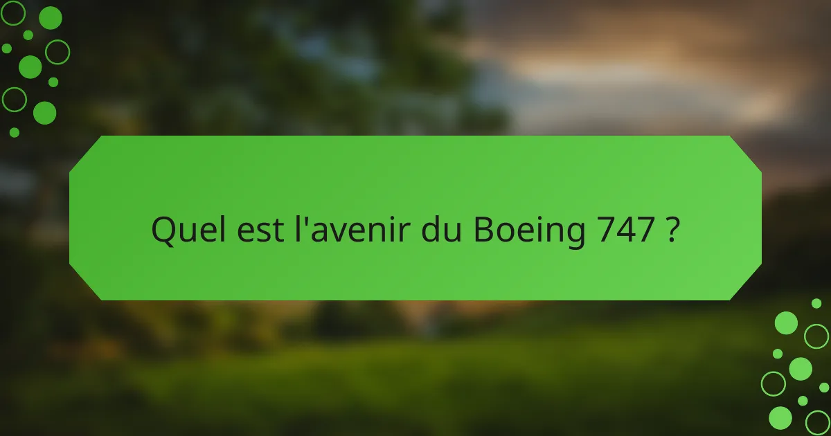 Quel est l'avenir du Boeing 747 ?