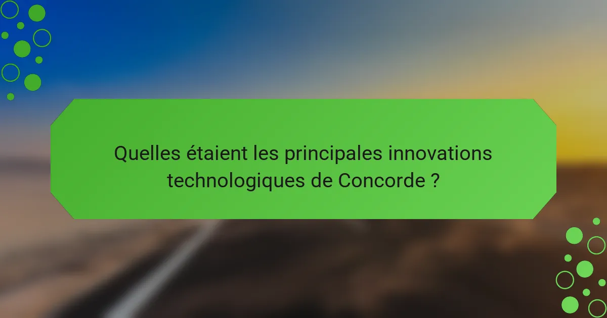 Quelles étaient les principales innovations technologiques de Concorde ?