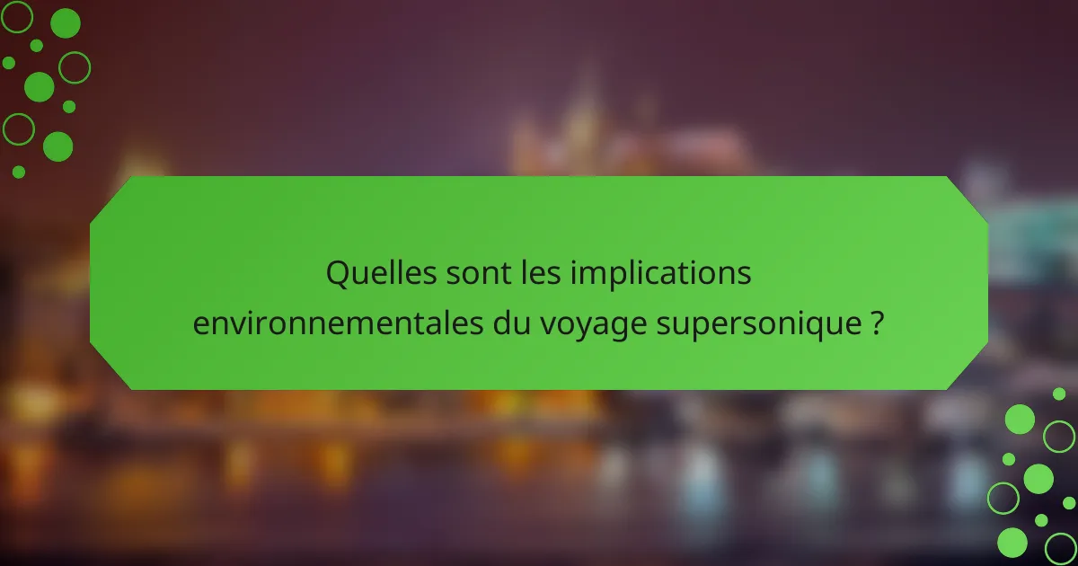 Quelles sont les implications environnementales du voyage supersonique ?