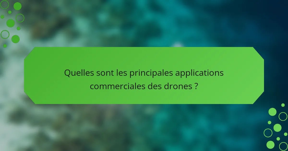 Quelles sont les principales applications commerciales des drones ?