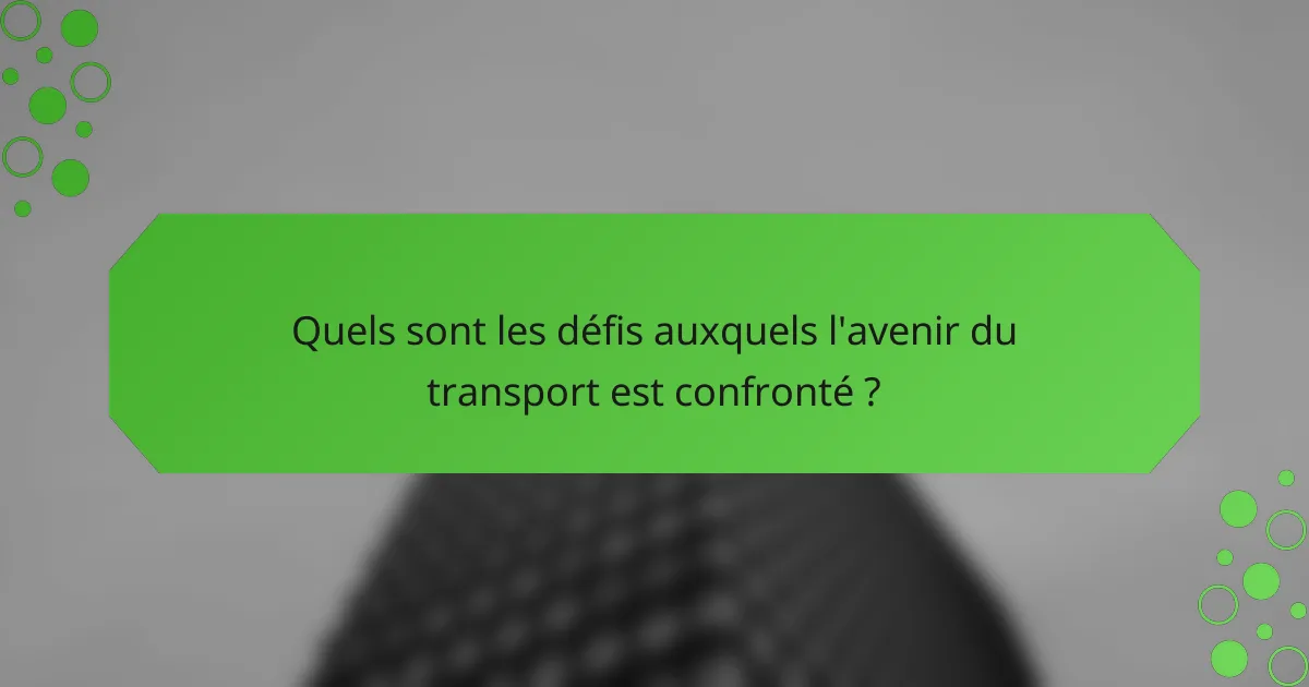 Quels sont les défis auxquels l'avenir du transport est confronté ?
