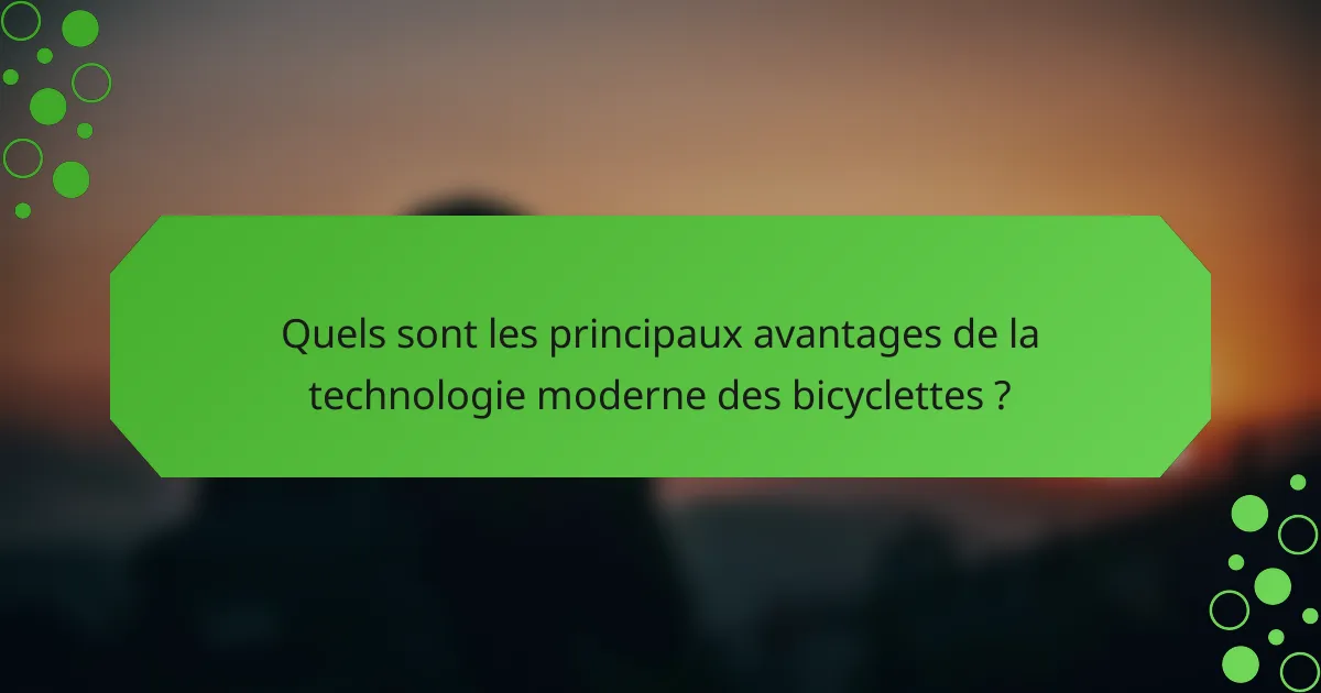 Quels sont les principaux avantages de la technologie moderne des bicyclettes ?