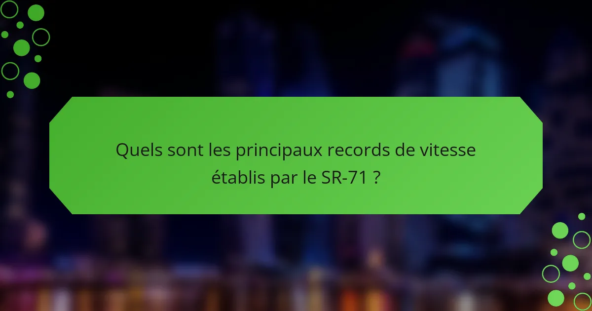 Quels sont les principaux records de vitesse établis par le SR-71 ?